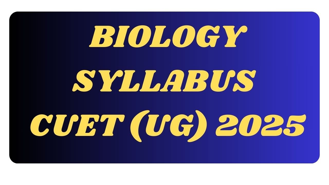 BIOLOGY SYLLABUS CUET (UG) 2025