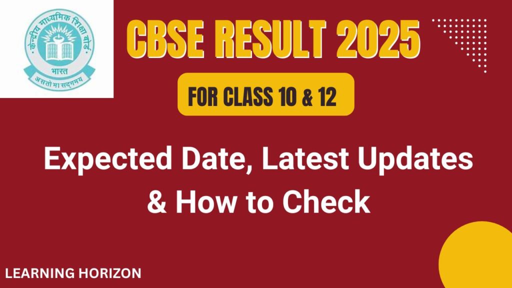 CBSE Result 2025 for Class 10 & 12: Expected Date, Latest Updates & How to Check