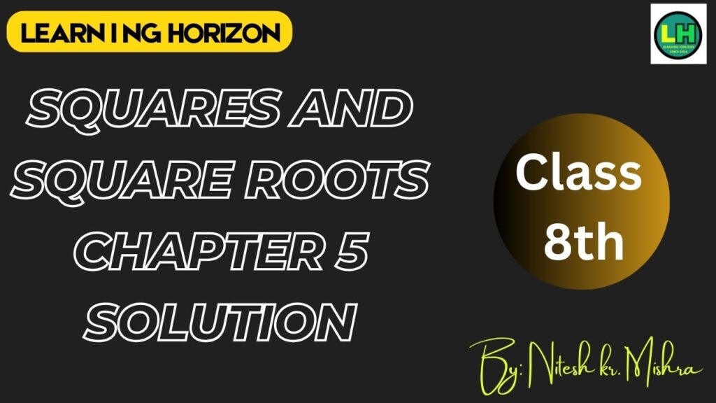 Squares and Square Roots Chapter 5 solution