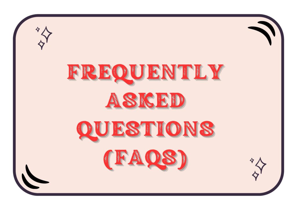 Frequently Asked Questions (FAQs)