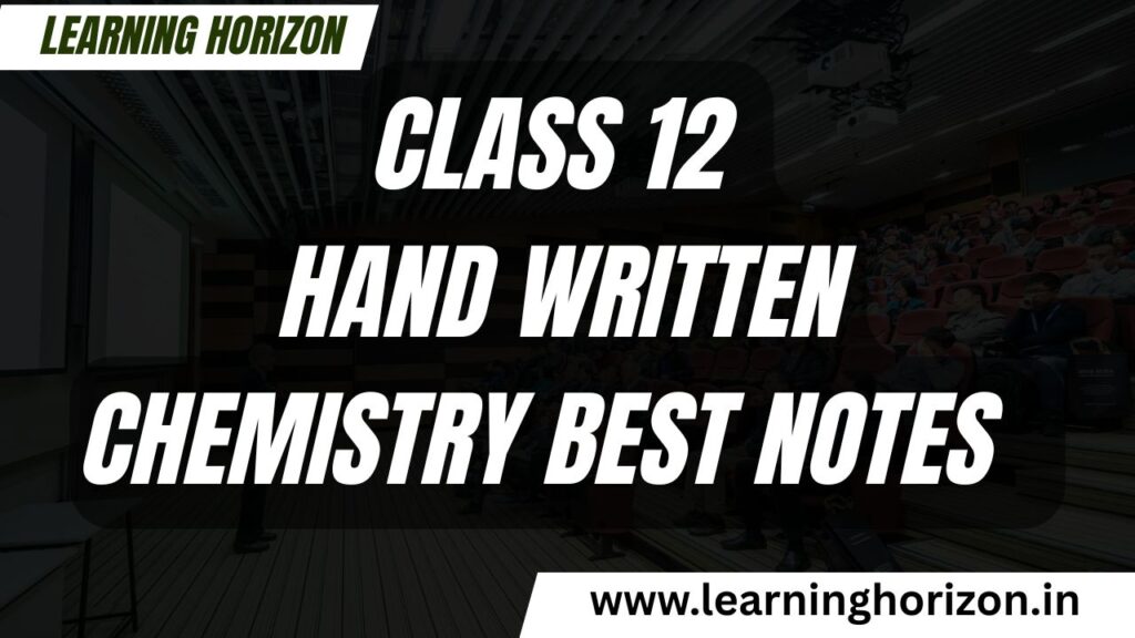Class 12 hand written Chemistry best notes