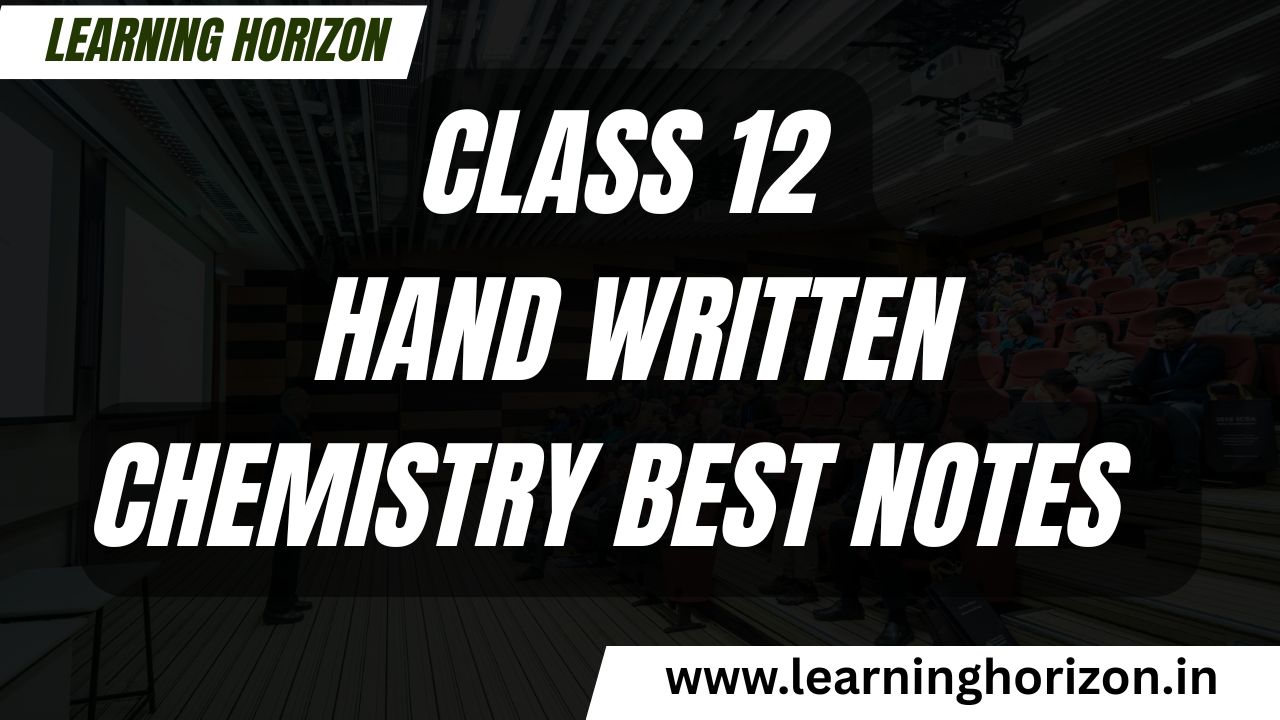 Class 12 hand written Chemistry best notes