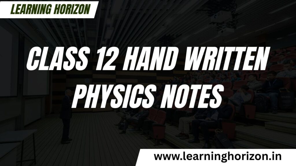 Class 12 hand written physics notes