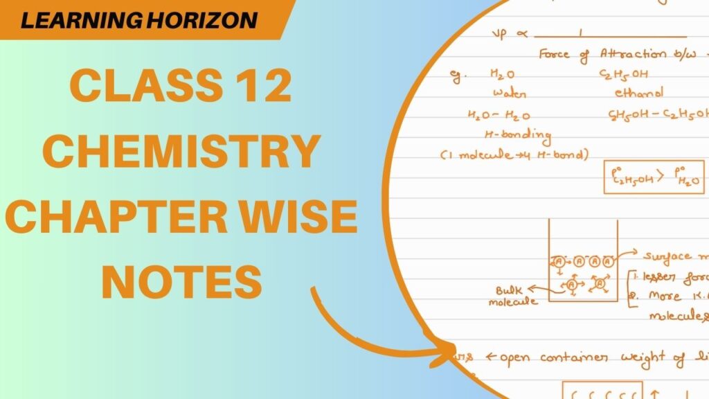 Class 12 Chemistry Chapter wise notes