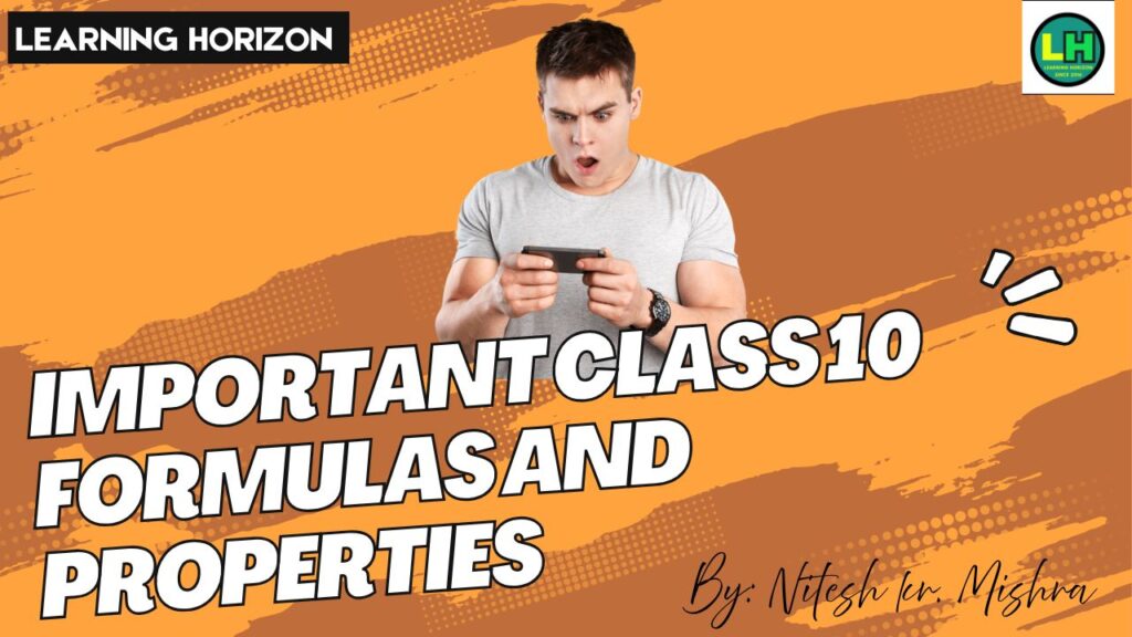 Important Class 10 Formulas and Properties