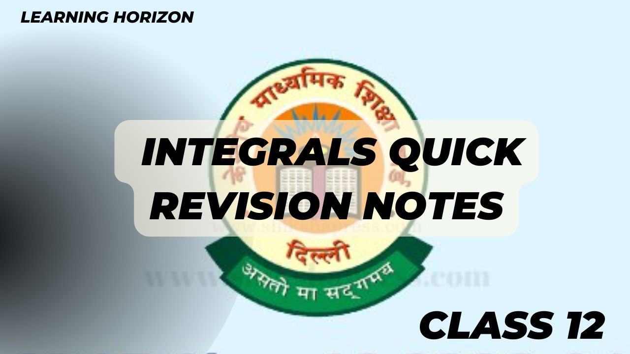 Integrals Quick Revision Notes Class 12 Maths Best Short Notes With