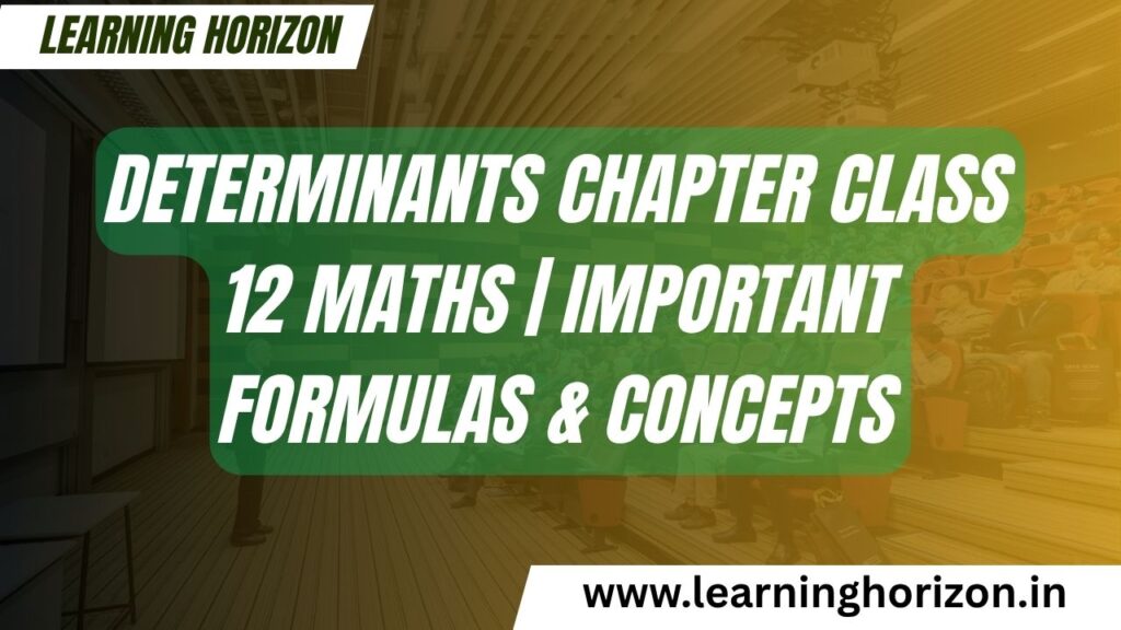 Determinants Chapter Class 12 Maths | Important Formulas & Concepts