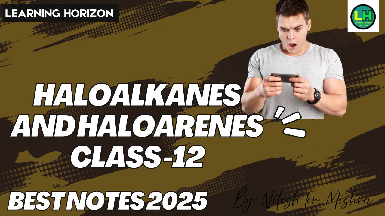 Haloalkanes and Haloarenes Class 12 Notes