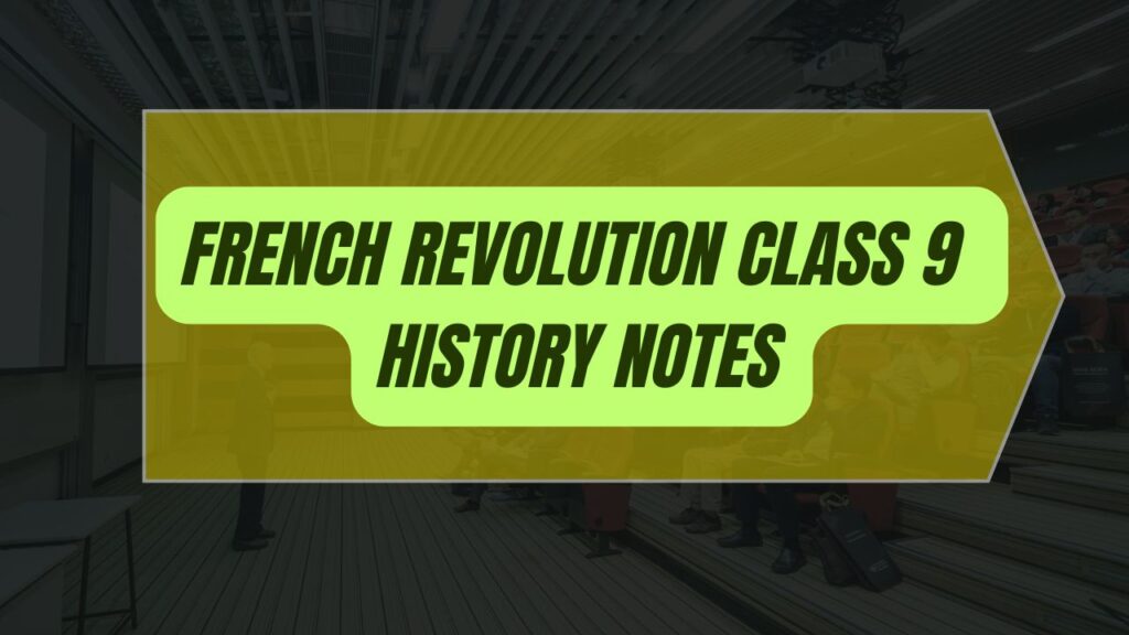 French Revolution Class 9 History Notes