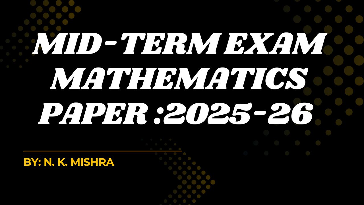 Mid-Term Exam Mathematics paper :2025-26