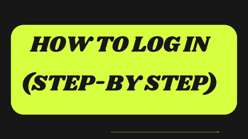 How to Log In (Step-by-step)