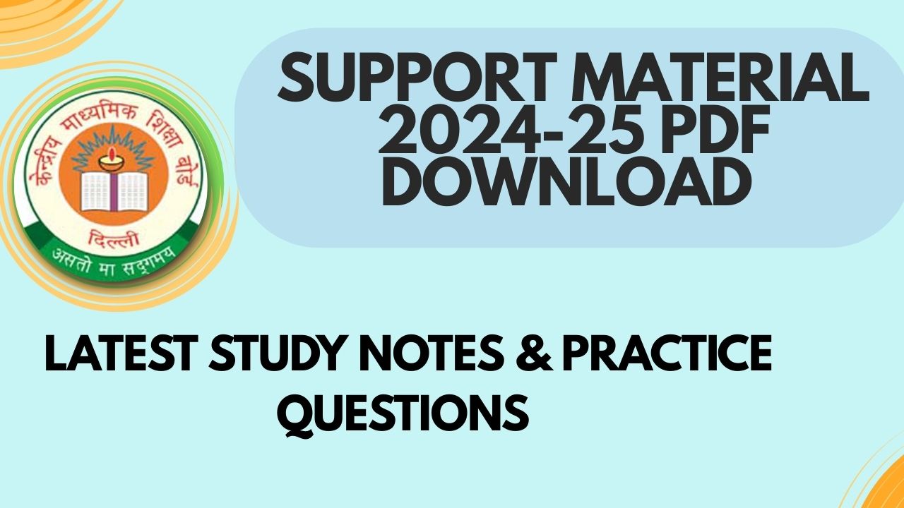 Support Material 2024-25 PDF Download Latest Study Notes & Practice Questions