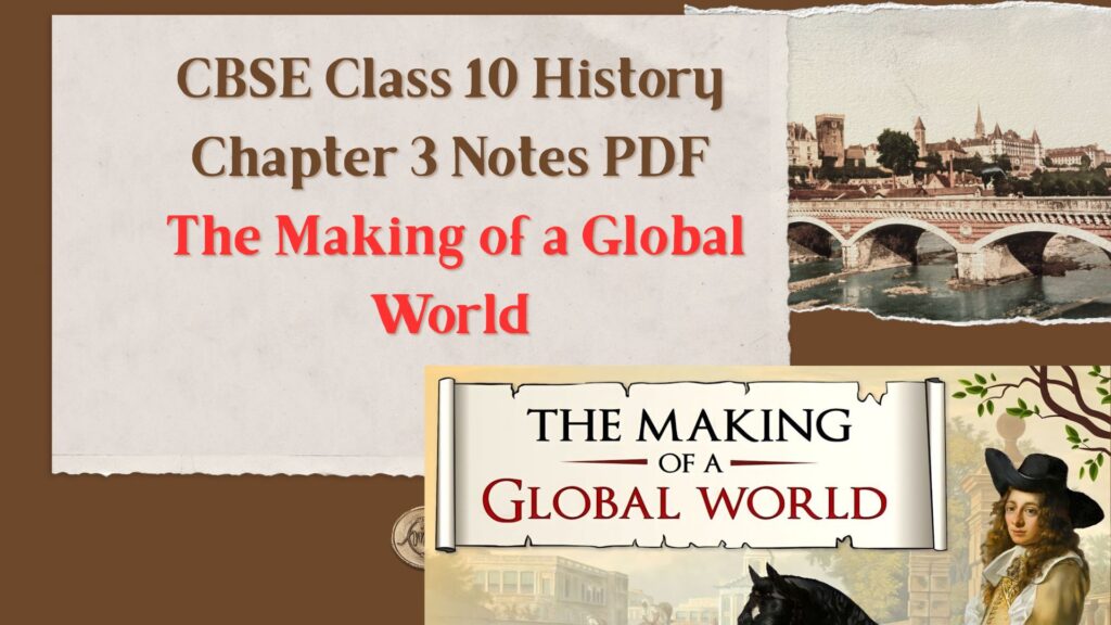 CBSE Class 10 History Chapter 3 Notes PDF: The Making of a Global World