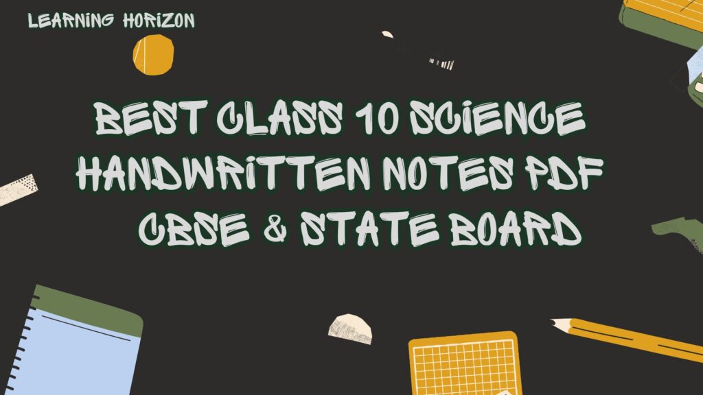 Best Class 10 Science Handwritten Notes PDF | CBSE & State Board